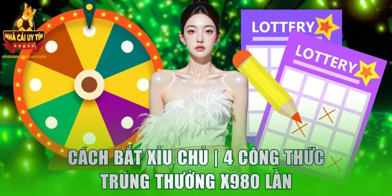 Cách bắt xỉu chủ