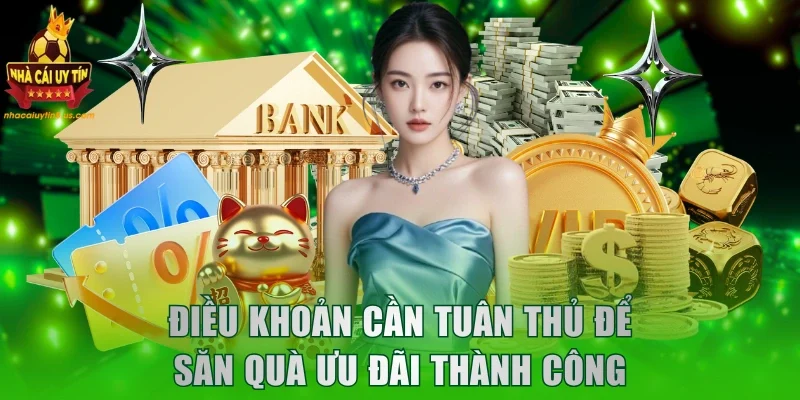 Điều khoản cần tuân thủ để săn quà ưu đãi thành công