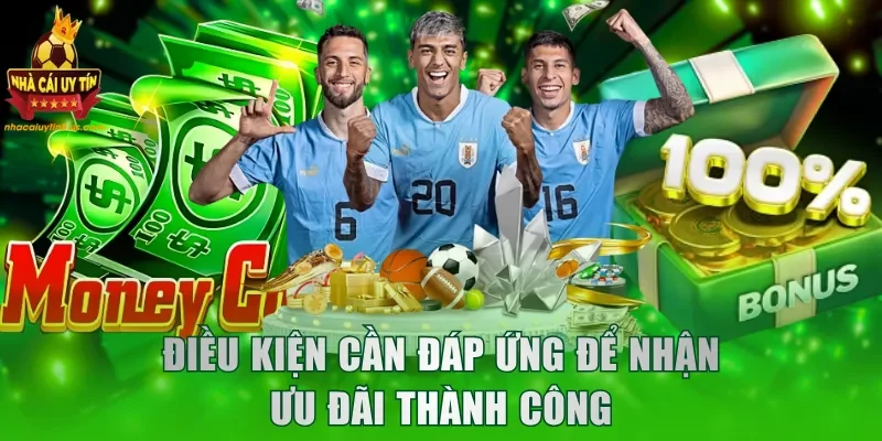 Điều kiện cần đáp ứng để nhận ưu đãi thành công