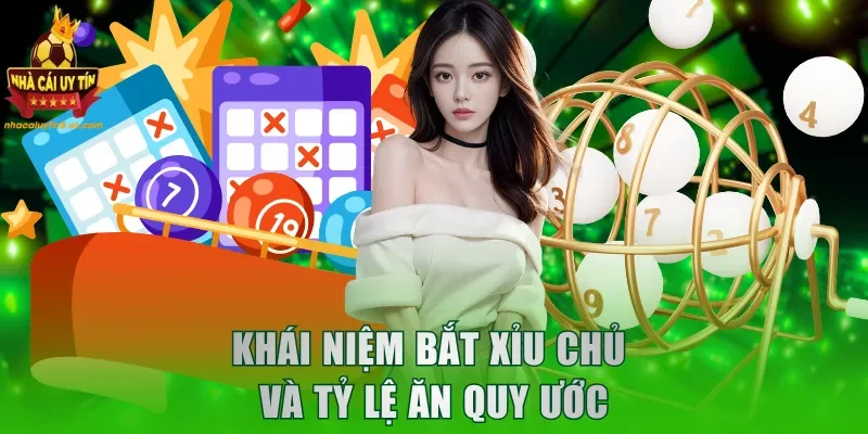 Khái niệm bắt xỉu chủ và tỷ lệ ăn quy ước