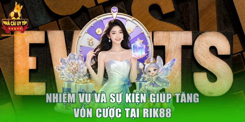 Nhiệm vụ và sự kiện giúp tăng vốn cược tại RIK88
