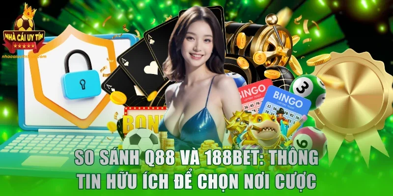 So sánh Q88 và 188bet